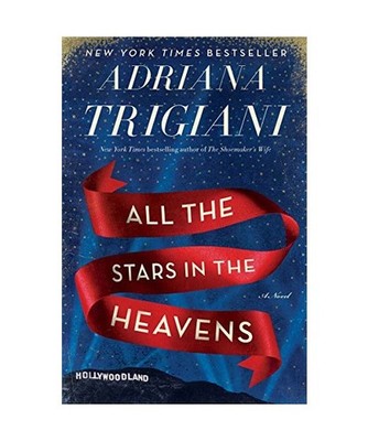 All the Stars in the Heavens: A Novel: A Novel, Adriana Trigiani