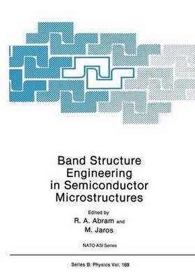 Band Structure Engineering in Semiconductor Microstructures by R.A. Abram (Engli