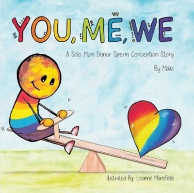 Malvi _ You, Me, We, A Solo Mum Donor Sperm Conception Story (Taschenbuch)