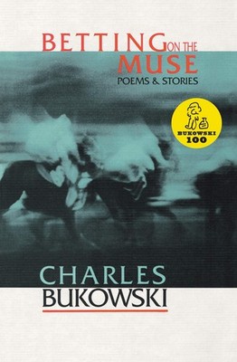 Betting on the Muse - paperback Bukowski, Charles