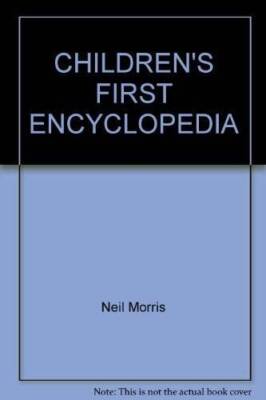 Childrens First Encyclopedia - Hardcover By Neil Morris - ACCEPTABLE