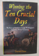 Winning the Ten Crucial Days : The Keys to Victory in George Washington's...