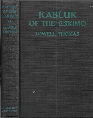 Kabluk Of The Eskimo. by Lowell Thomas. Boston, 1932. 1st.ed. illus. - 第 1/2 張圖片