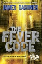 The Fever Code (Maze Runner, Book Five; Prequel) (The Maze Runner Series) - GOOD