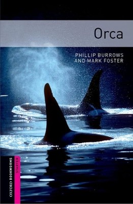 Oxford Bookworms Library: Starter:: Orca by Phillip Burrows (English) Paperback