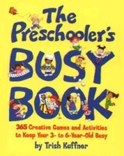 The Preschooler's Busy Book: 365 Creative Games and Activities to Occupy Your 3-