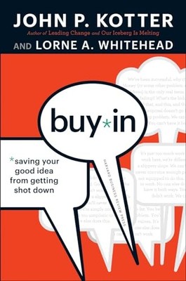 Lorne A. Whitehead - Buy-In   Saving Your Good Idea from Getting Shot  - H245z
