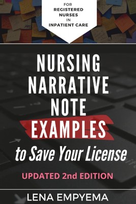 Nursing Narrative Note Examples to Save Your License: Charting and Documenta...
