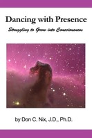 Dancing With Presence Struggling To Grow Into Consciousness Don C. Nix Buch 2010