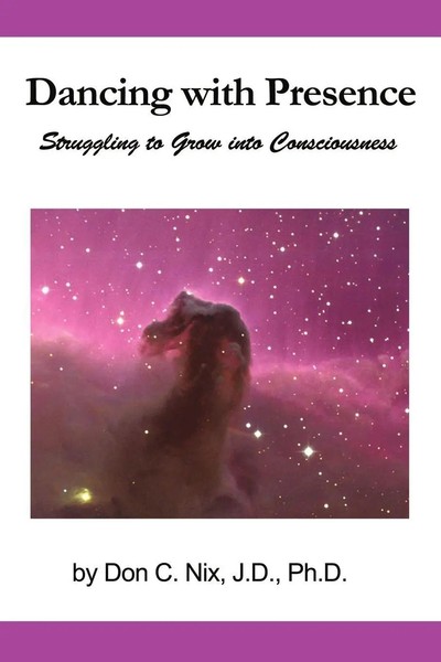 Dancing With Presence Struggling To Grow Into Consciousness Don C. Nix Buch 2010-image