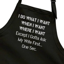 Funny Apron Full Length Chef Cook Grill BBQ I Do What I Want Let Me Ask My Wife