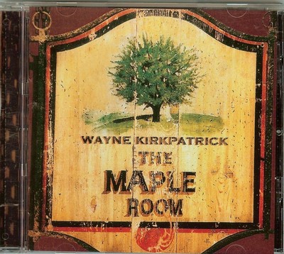 WAYNE KIRKPATRICK - The Maple Room - CD - NEW