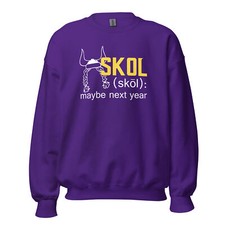 Skol Maybe Next Year Minnesota Football Funny Unisex Sweatshirt S-3X