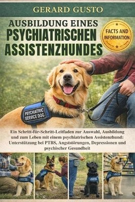 Ausbildung Eines Psychiatrischen Assistenzhundes: Ein Schritt-f?r-Schritt-Leitfa