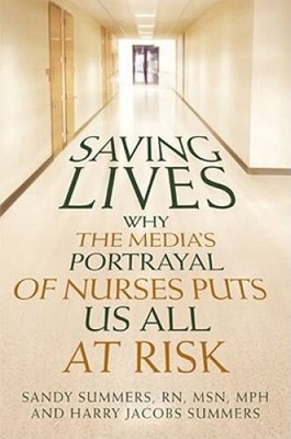 Saving Lives: Why the Media's Portrayal of Nurses Puts Us All at Risk (Ka - GOOD