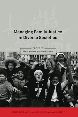 Managing Family Justice in Diverse Societies by Mavis Maclean (English) Hardcove