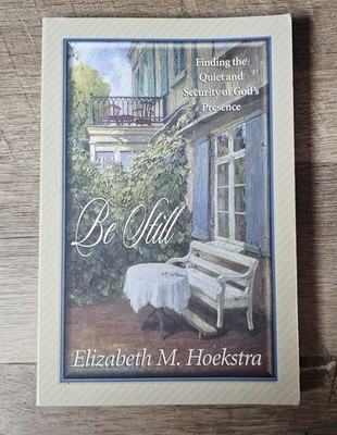 Be Still : A Unique Guide for Women on Finding God's Presence by Elizabeth M....