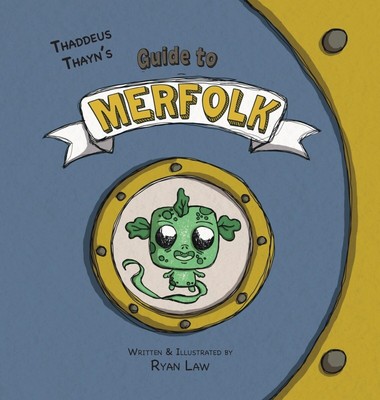 Thaddeus Thayn's Guide to Merfolk (Thaddeus Thayn's Guides) Hardcover by Ryan...
