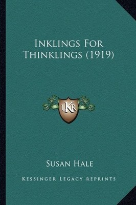 INKLINGS FOR THINKLINGS (1919) By Susan Hale **BRAND NEW**