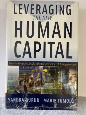 Leveraging the New Human Capital : Adaptive Strategies, Results Achieved, and...