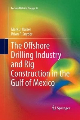 The Offshore Drilling Industry and Rig Construction in the Gu... - 9781447159223