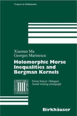 Holomorphic Morse Inequalities and Bergman Kernels, Hardcover by Ma, Xiaonan;...