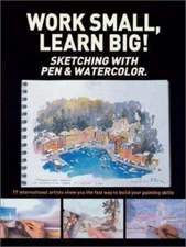Work Small, Learn Big! Sketching with Pen & Watercolor: 17 International...