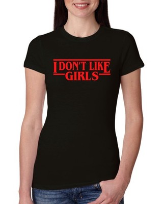 I Don't Like Girls Parody Womens Slim Fit Junior Tee