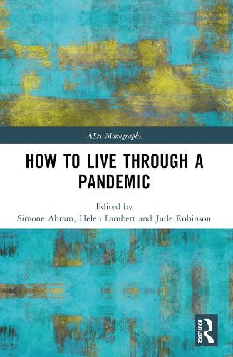 How to Live Through a Pandemic by Simone Abram, Helen Lambert... - 9781032547558