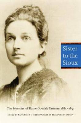 Sister to the Sioux (Second Edition): The Memoirs of Elaine Goodale  - VERY GOOD