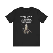 Fisherman's Prayer T-Shirt |Funny Fishing Quote Tee |Big Fish Humor |Angler Gift