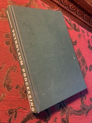 Petroleum Processing, Principles And Applications RJ Hengstebeck 1959 HC