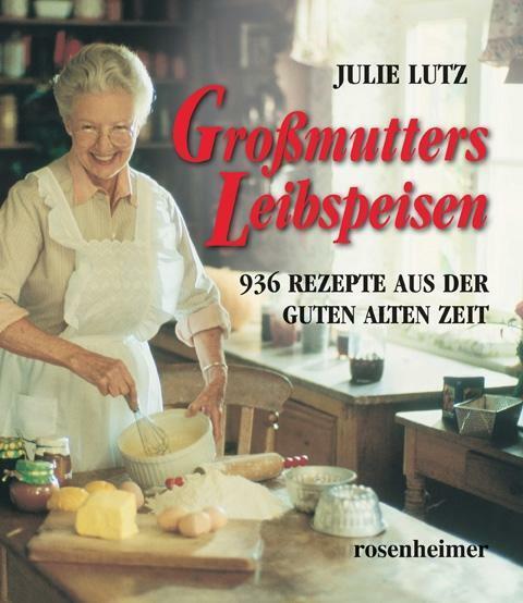 Grossmutters Leibspeisen Von Julie Lutz 2018 Gebundene Ausgabe Gunstig Kaufen Ebay