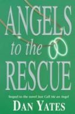 Angels to the Rescue Paperback Dan Yates
