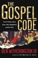 The Gospel Code: Novel Claims About..., Ben Witheringto