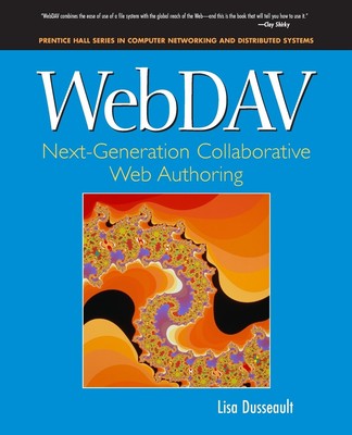 WebDAV: Next-Generation Collaborative Web Authoring: Next-Generation Collabo...