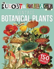 The Cut Out And Collage Book Vintage Botanical Plants: 150 High Quality Vint...