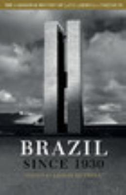 The Cambridge History of Latin America: Volume 9, Brazil since 1930 Bethell