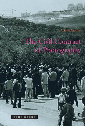Ariella Azoulay The Civil Contract Of Photography (taschenbuch) (us