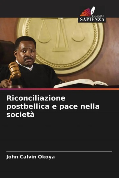 John Calvin Okoya | Riconciliazione Postbellica E Pace Nella Società | Buch-image