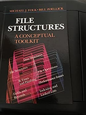 File Structures : A Conceptual Toolkit Bill, Folk, Michael J. Zoe