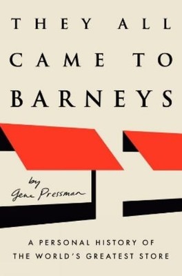 Gene Pressman They All Came to Barneys (Gebundene Ausgabe)