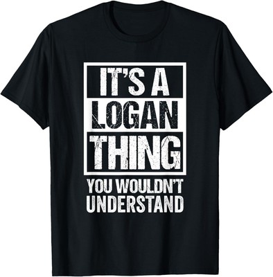 It's A Logan Thing You Wouldn't Understand - First Name T-Shirt Hoodie