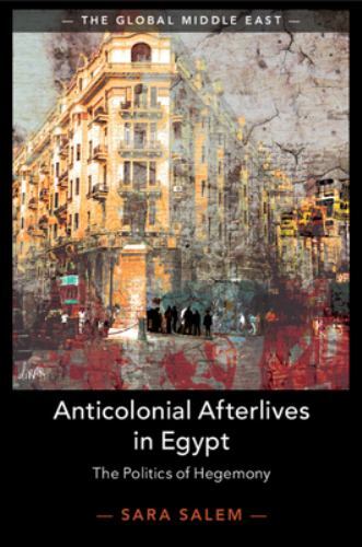 Anticolonial Afterlives in Egypt The Politics of Hegemony Salem Paperback