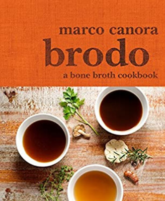Brodo : A Bone Broth Cookbook Hardcover Marco Canora