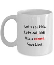 Let's Eat Kids. Use A Comma. Save Lives - English Teacher Mug, 11 Oz 