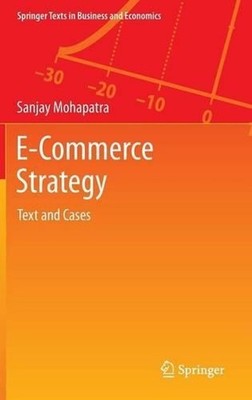 E-Commerce Strategy: Text and Cases by Sanjay Mohapatra (English) Hardcover Book
