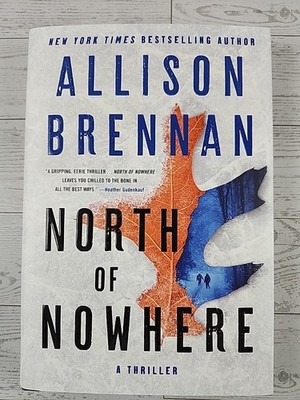 North of Nowhere: A Thriller , Brennan, Allison (Hard Cover, First Edition 2023)