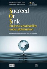 CHRIS ROWLEY / Succeed or Sink Business Sustainability Under Globalisation 2011
