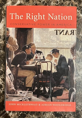 #ad The Right Nation Conservative Power In America Micklethwait Wooldridge Hardcover $9.99